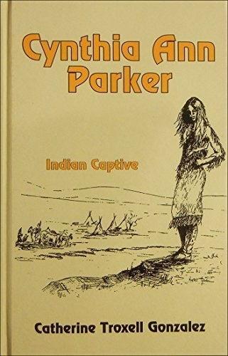 CYNTHIA ANN PARKER, INDIAN CAPTIVE (STORIES FOR YOUNG By Catherine Mint
