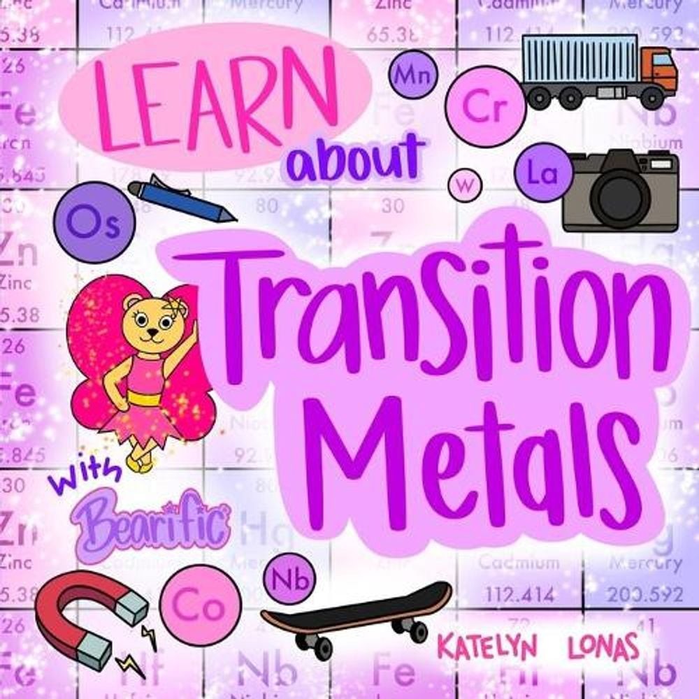 Learn about Transition Metals With Bearific(R) by Katelyn Lonas Paperback Book