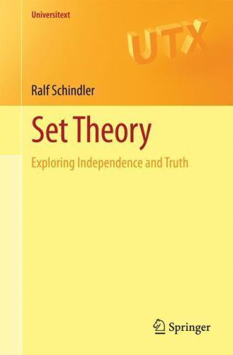 Set Theory: Exploring Independence and Truth by Schindler, Ralf