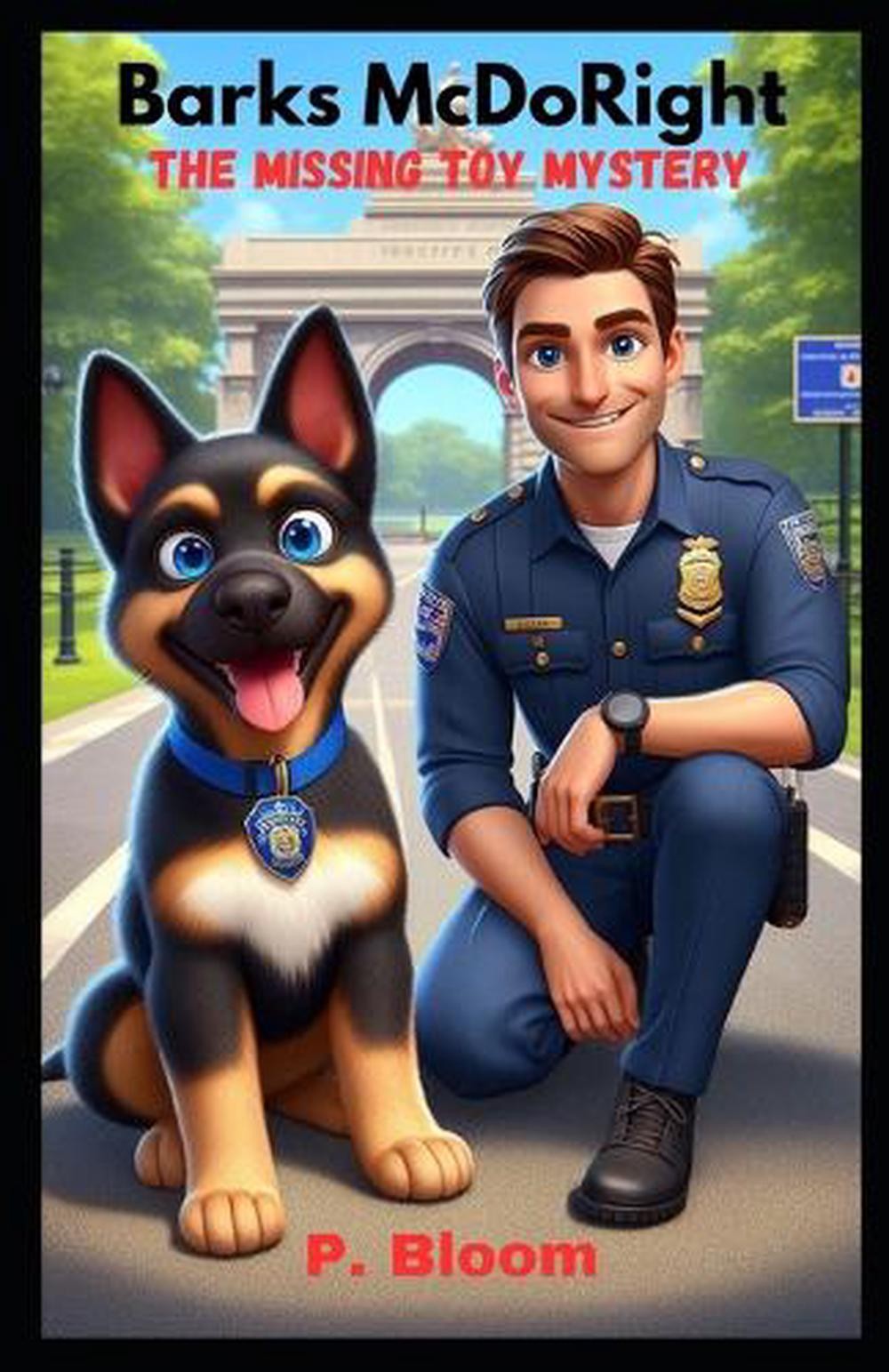 Barks McDoRight: The Missing Toy Mystery by P. Bloom Paperback Book