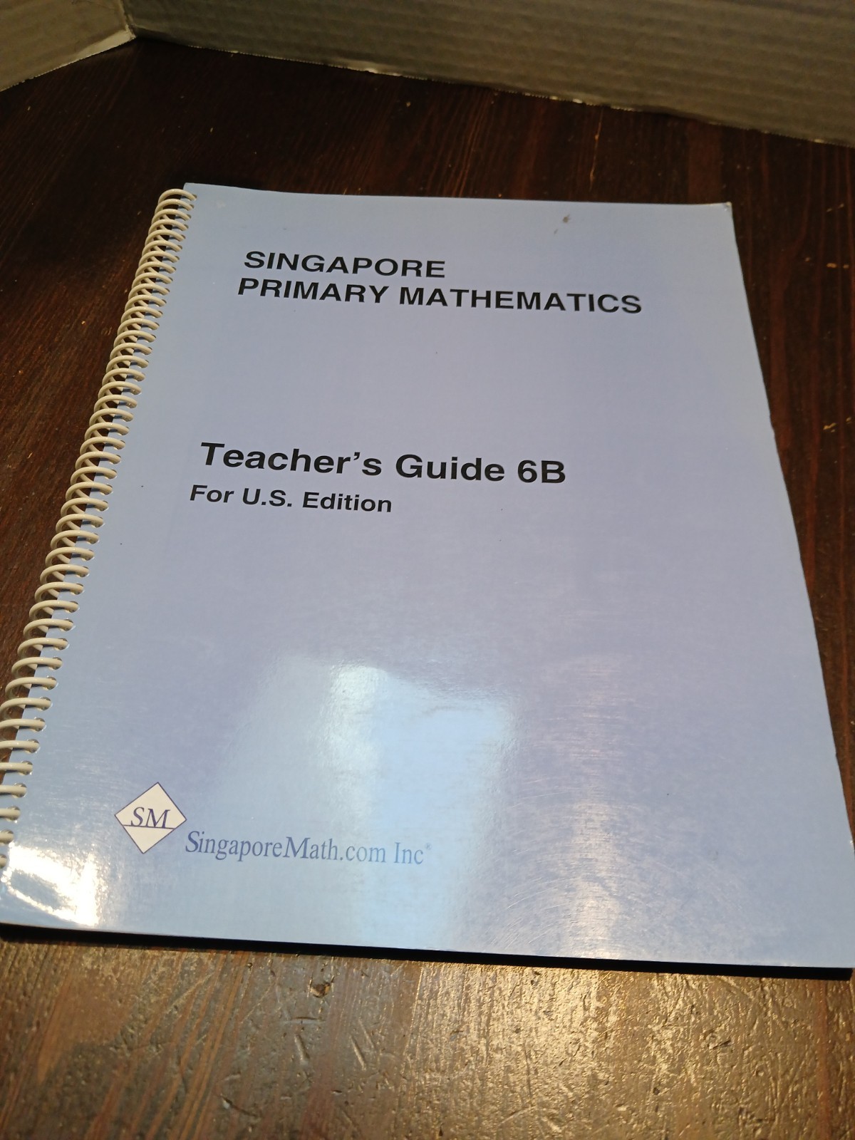 Singapore Primary Mathematics Teacher’s Guide 6B, For US Edition (2006, Spiral)