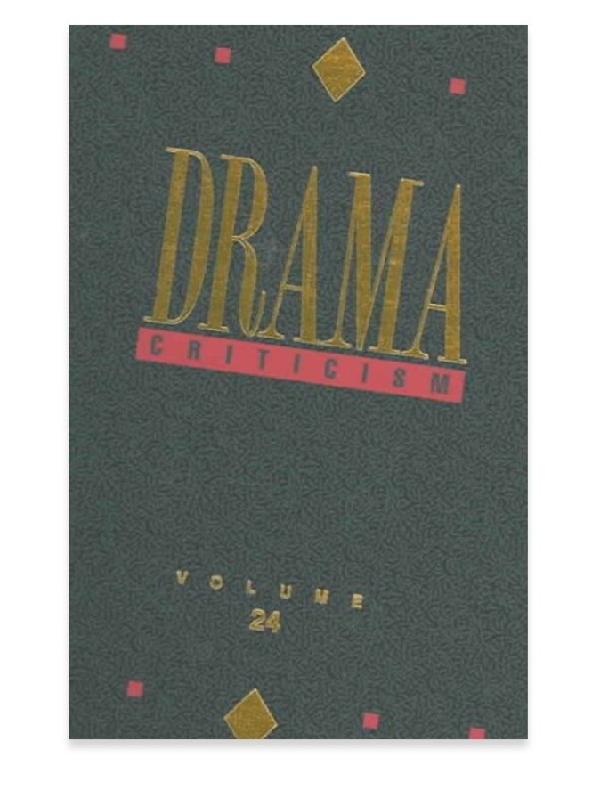 Drama Criticism Excerpts from Criticism of the Most Significant and Widely V.24