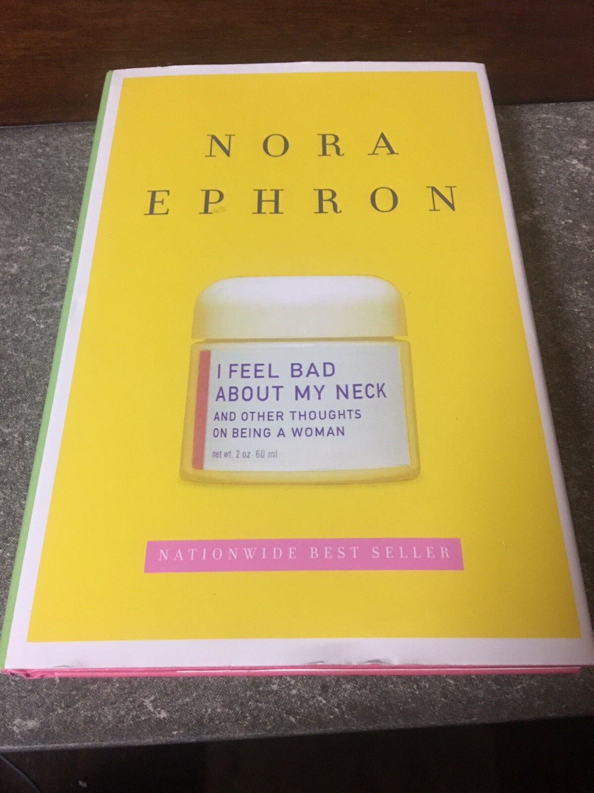I Feel Bad About My Neck: And Other Thoughts on Being a Woman by Nora Ephron