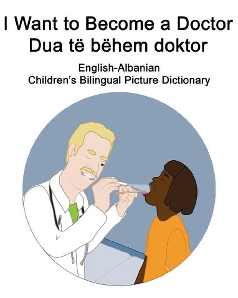 English-Albanian I Want to Become a Doctor/Dua t bhem doktor Children’s Bilingua