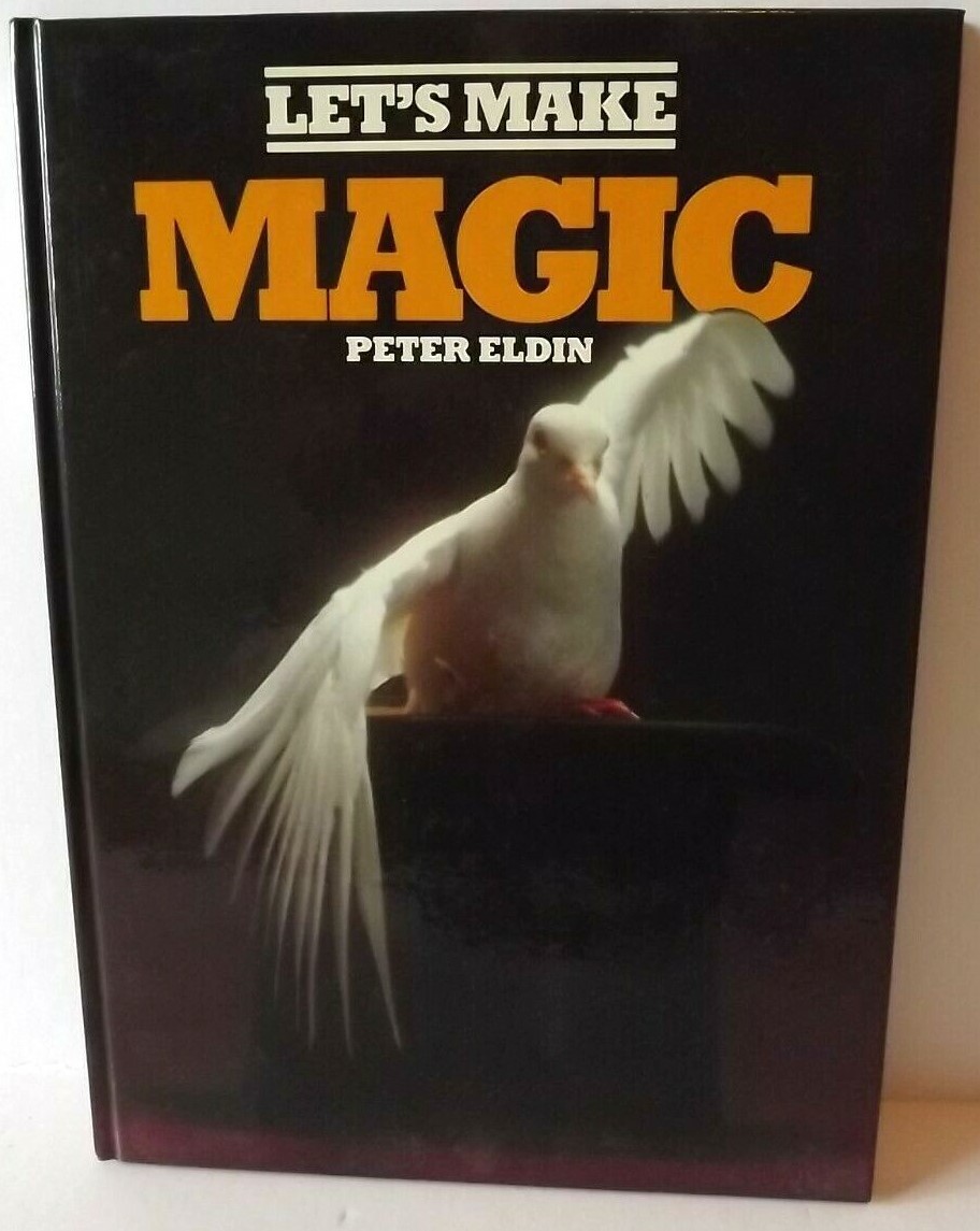 Lets Make Magic, by Peter Eldin (Hard Back Book)