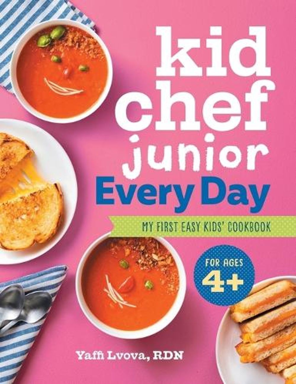 Kid Chef Junior Every Day: My First Easy Kids’ Cookbook by Yaffi Lvova RDN (Engl