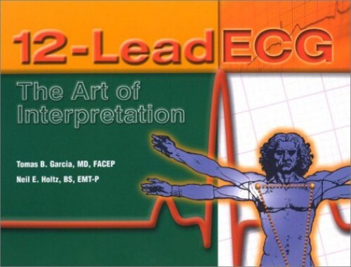 12-lead ECG: The Art of Interpretation, Thomas Garcia