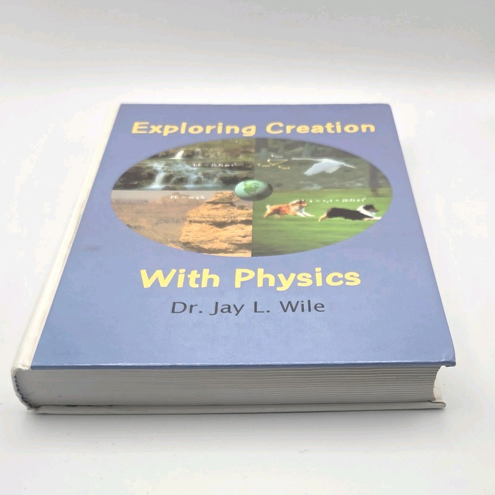 Exploring Creation with Physics Student Text by Jay L. Wile 1997 Hardcover