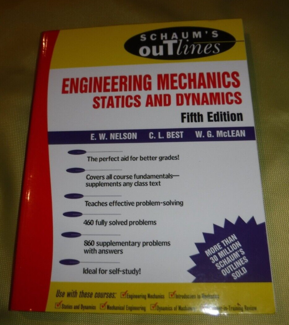 Schaum’s Outline of Engineering Mechanics By Nelson,E. 1998 5TH ED