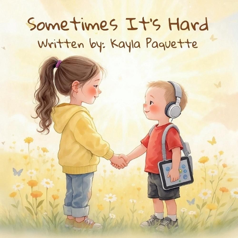 Sometimes It’s Hard by Kayla Paquette Paperback Book