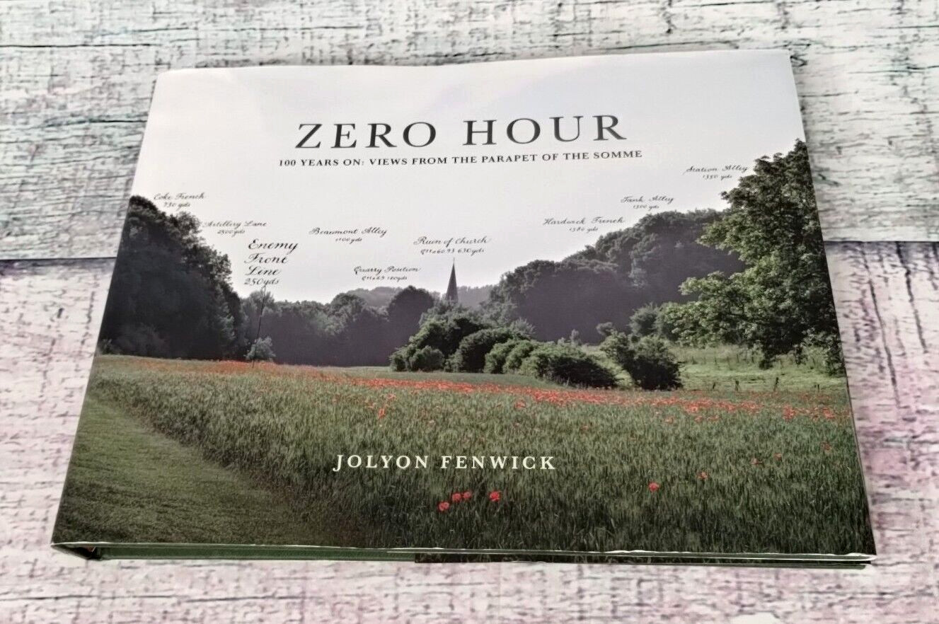 Zero Hour 100 Years On Views From The Parapet Of The Somme By Jolyon Fenwick