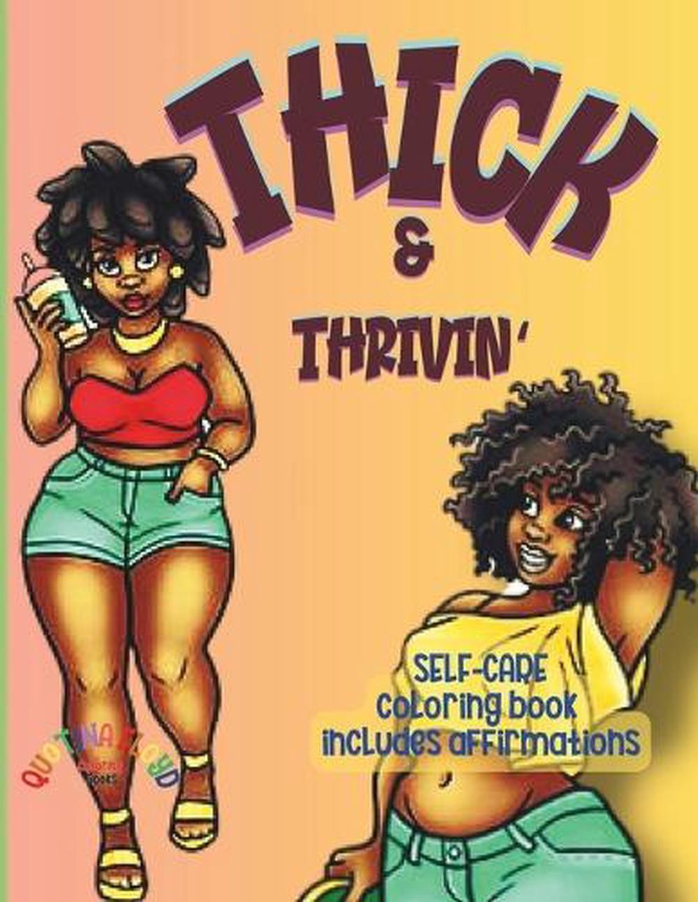 Thick & Thrivin’: Self-Care Coloring Book Includes Affirmations QuoTina Floyd Co