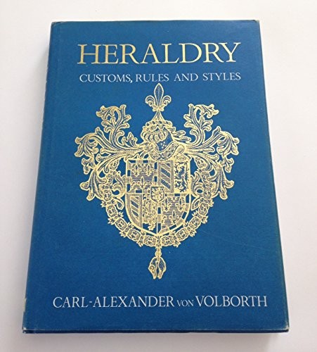 Heraldry: Customs, Rules and Styles by Volborth, Carl Alexander Von 1850790116