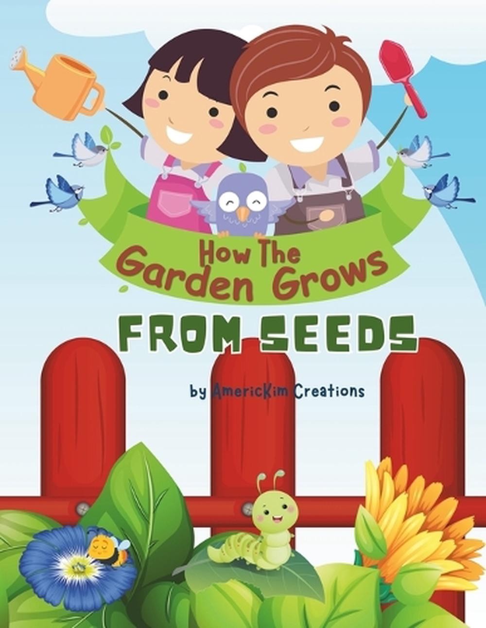 How the Garden Grows: From Seeds: For kids Ages 5-10 Years Old by Americkim Crea
