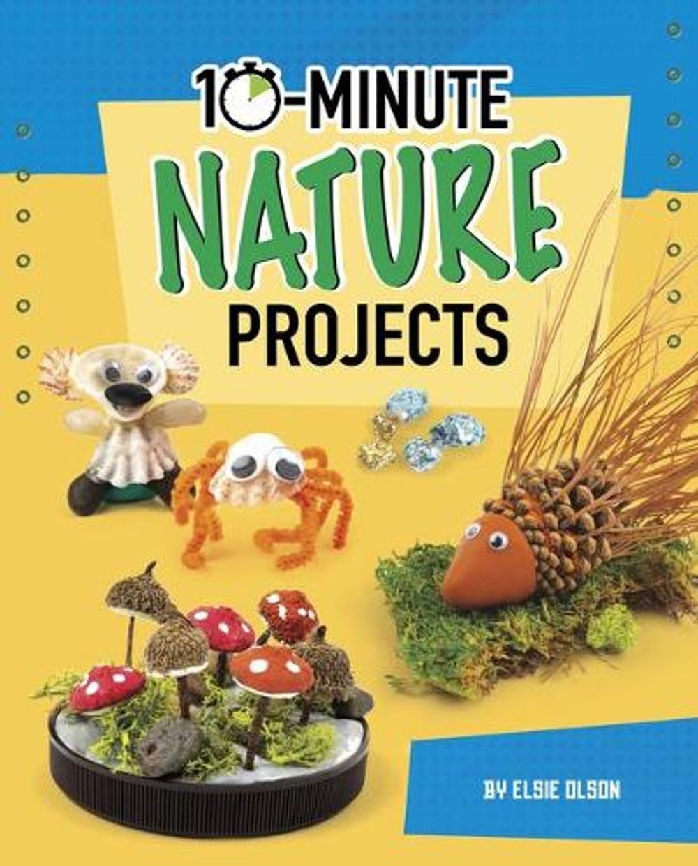 10-Minute Nature Projects by Elsie Olson (English) Hardcover Book