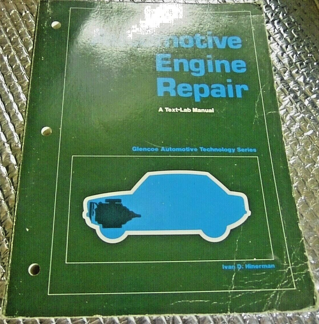 1979 Automotive Engine Repair text Lab Manual Ivan D Hinerman Glencoe AT Series