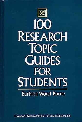 100 Research Topic Guides for Students – Hardcover, by Borne Barbara – Very Good