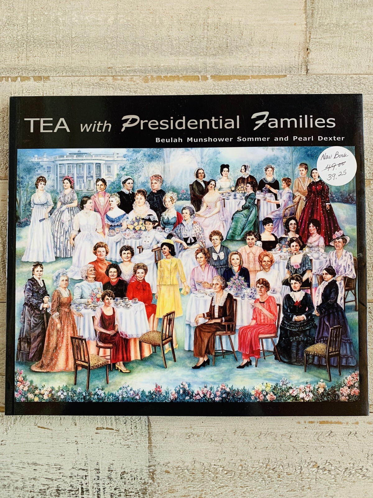 TEA with Presidential Families by Beulah Munshower Sommer & Pearl Dexter SIGNED