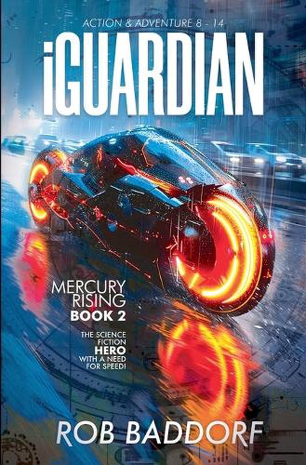 iGuardian, Mercury Rising (Book 2): Action & Adventure 8 – 14 by Rob Baddorf Pap