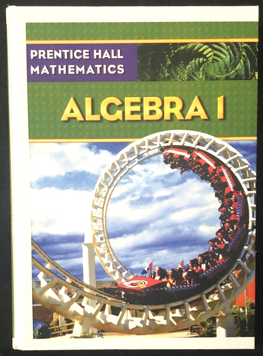 ALGEBRA 1 – Prentice Hall Mathematics (2007, Pearson Education, Inc.)