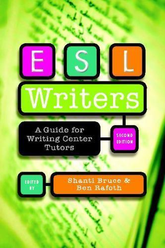 ESL Writers: A Guide for Writing Center Tutor- 0867095946, paperback, Ben Rafoth