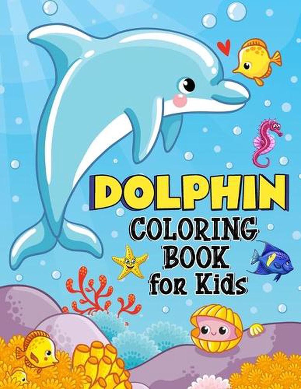 Dolphin Coloring Book for Kids: Over 50 Fun Coloring and Activity Pages with Cut