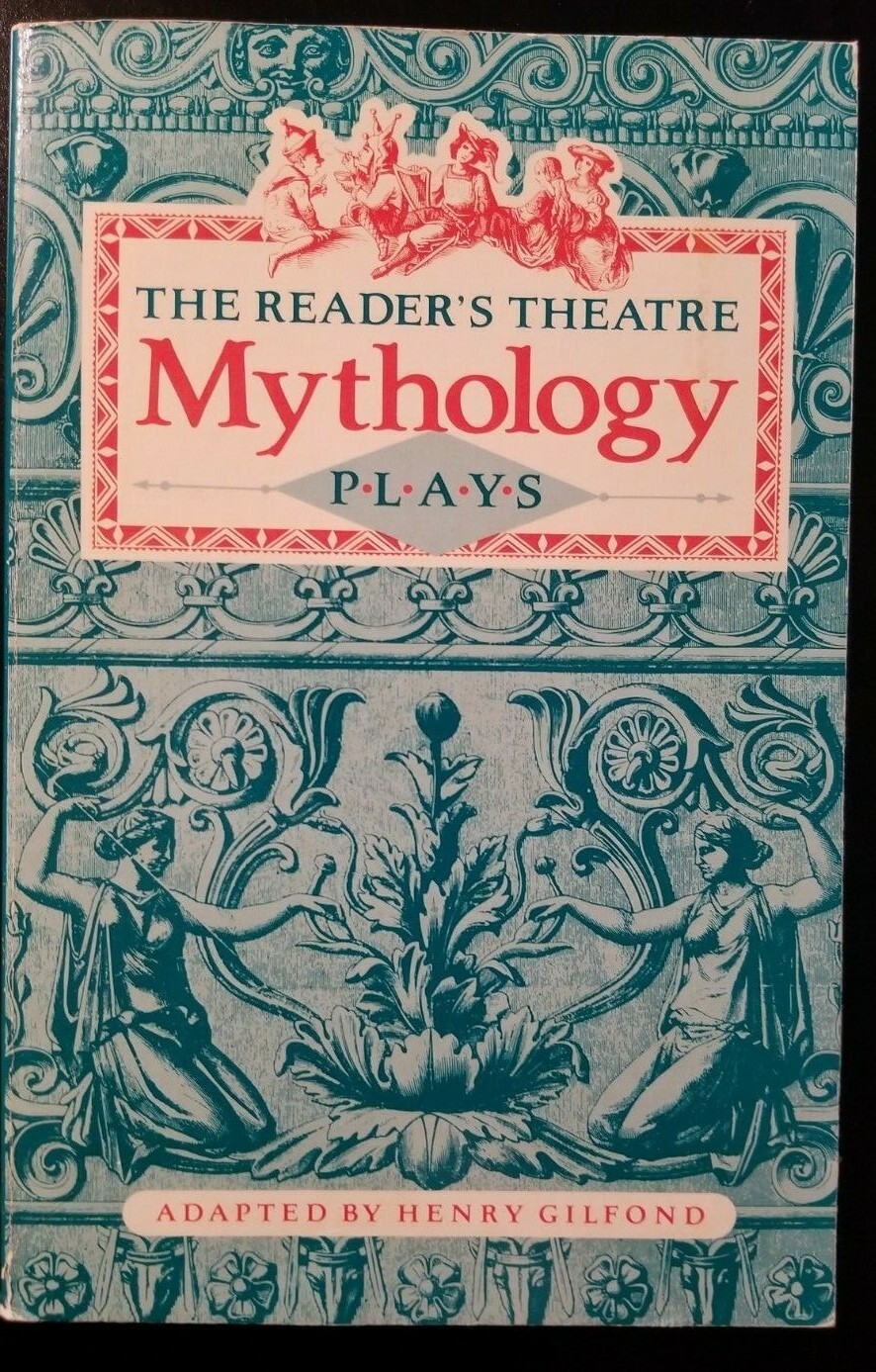The Reader’s Theatre Mythology Plays by Henry Gilfond 3rd – 8th grade No. 478.1
