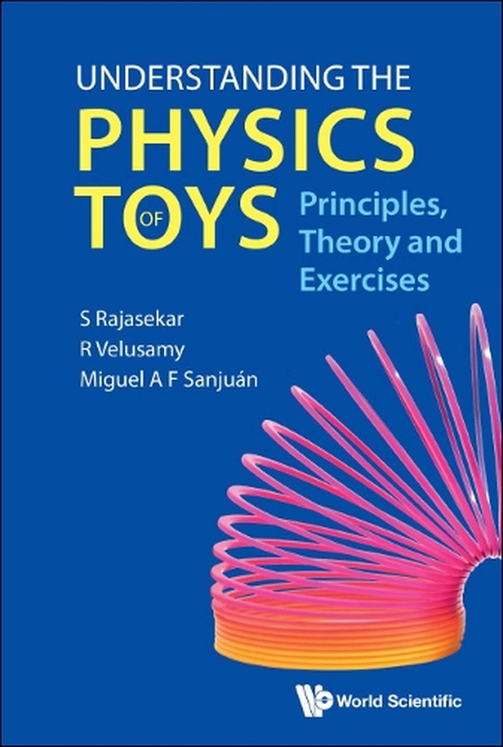 Understanding The Physics Of Toys: Principles, Theory And Exercises by S. Rajase