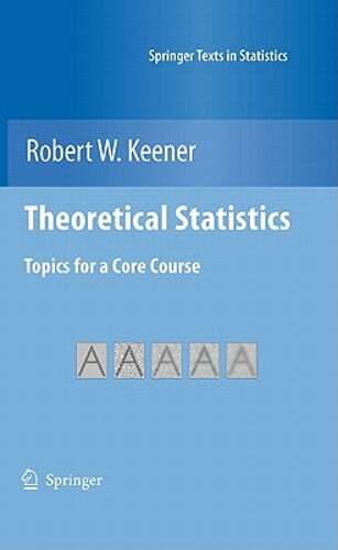 Theoretical Statistics: Topics for a Core Course by Robert W. Keener: Used