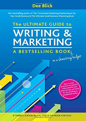 The Ultimate Guide to Writing and Marketing a Bestselling Book … by Blick, Dee
