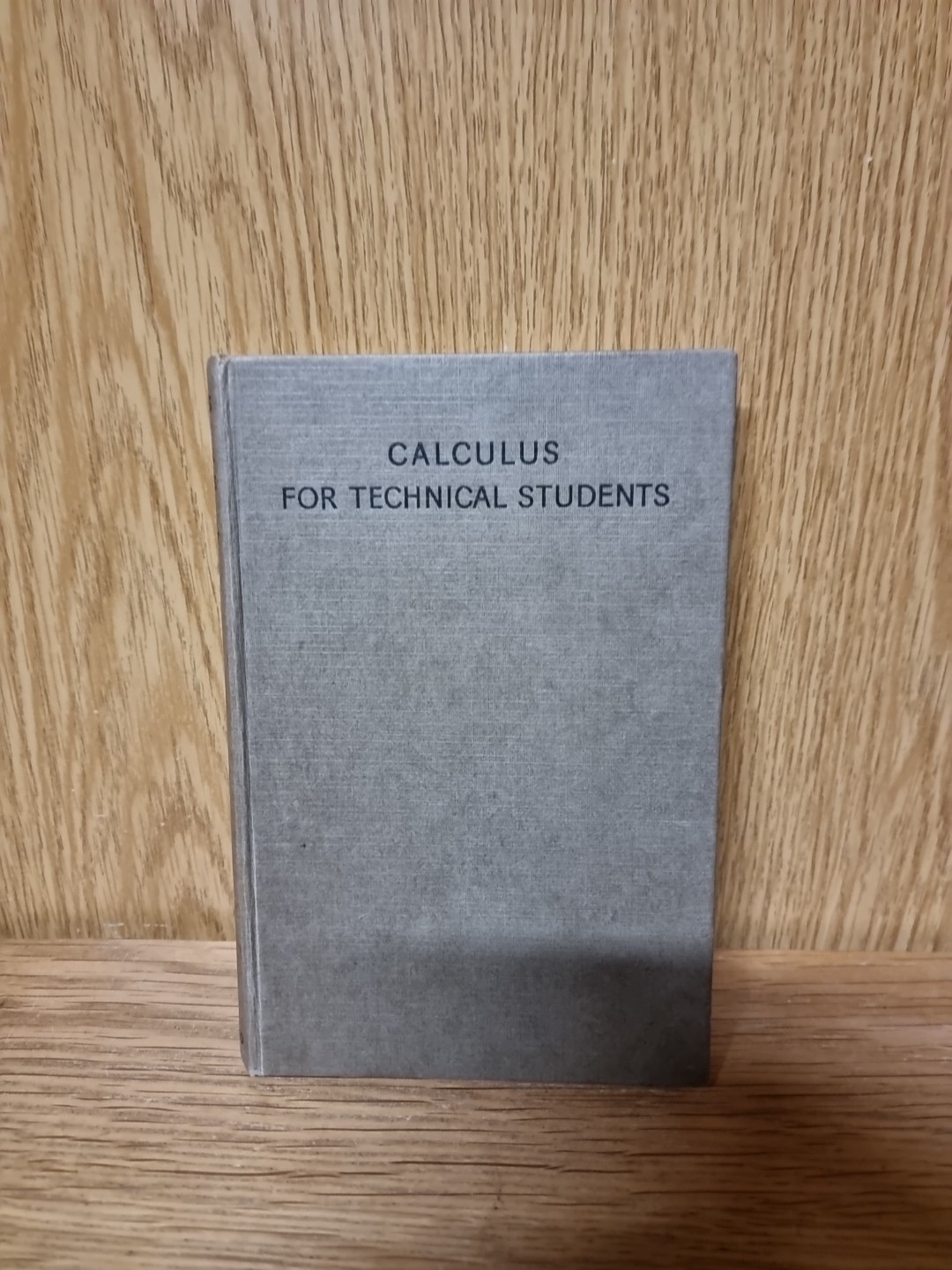 Calculus For Technical Students by S. N. Forrest, 1947 Hardback (24b)