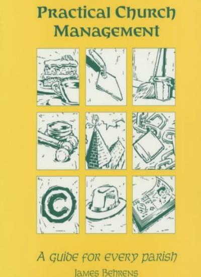 Practical Church Management: A Guide for Every Parish By James .9780852444719