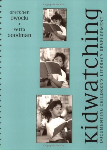 KIDWATCHING: DOCUMENTING CHILDREN’S LITERACY DEVELOPMENT By Yetta Goodman NEW