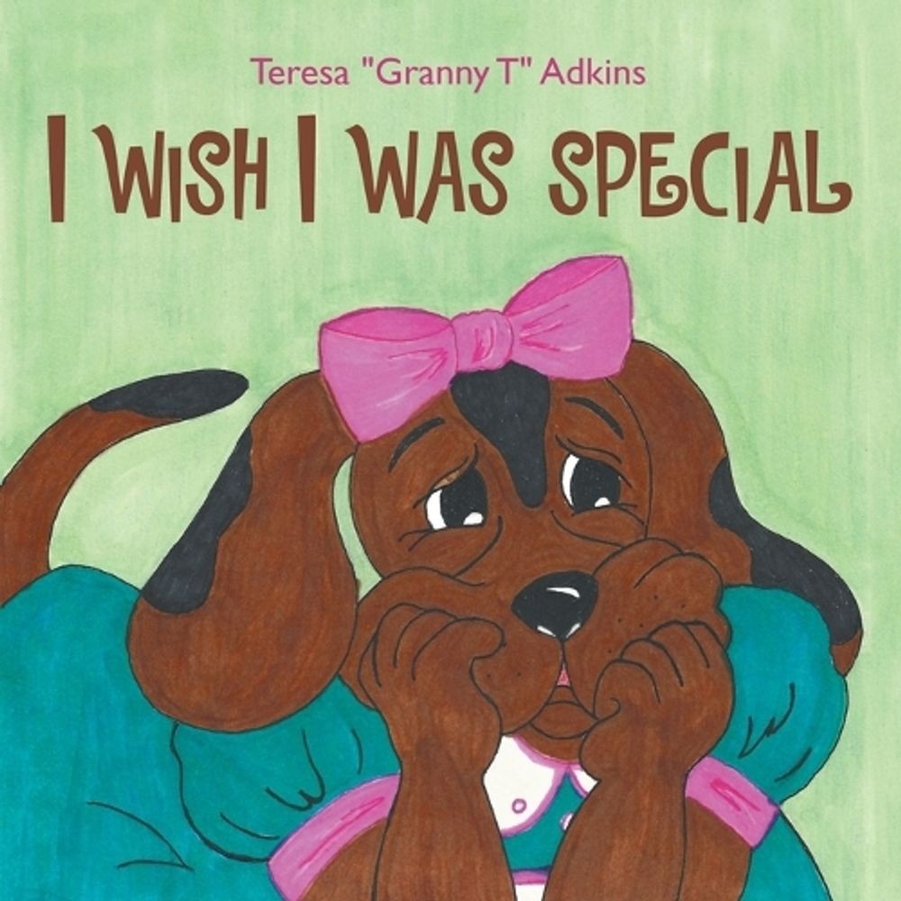 I Wish I Was Special by Teresa Granny T. Adkins Paperback Book
