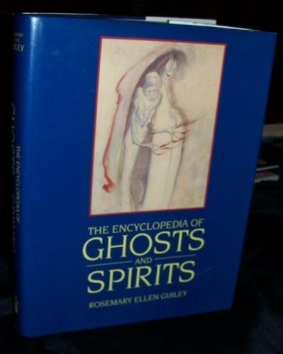 The Encyclopedia of Ghosts and Spirits by Rosemary Guiley