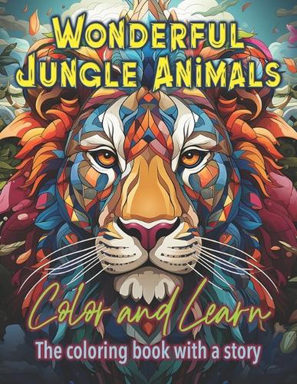 Wonderful Jungle Animals: Color and Learn – The coloring book with a story by An