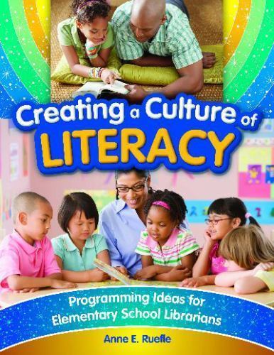 Creating a Culture of Literacy: Programming Ideas for Elementary School Libraria