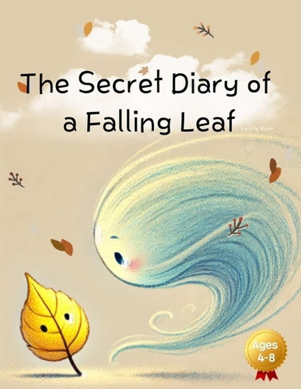 The Secret Diary of a Falling Leaf: The Secret Stories Recorded While Wandering