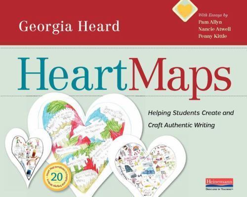 Heart Maps: Helping Students Create and Craft Authentic Writing, Heard, Georgia,