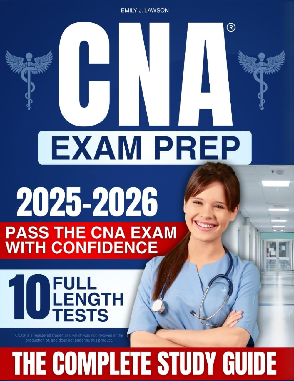 CNA Exam Prep: The Complete Study Guide to Pass the CNA Exam with Confidence..