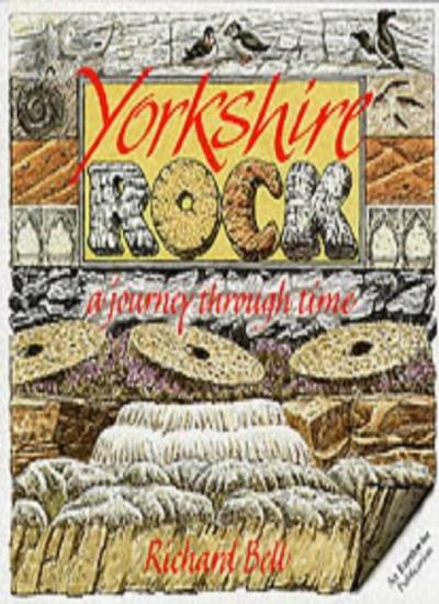 Yorkshire Rock: A Journey Through Time (Earthwise Popular Science Books) By Ric