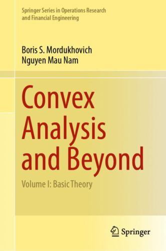 Convex Analysis and Beyond: Volume I: Basic Theory (Springer Series in Operation