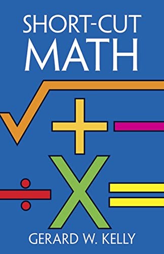 Short-Cut Math By Gerard W. Kelly