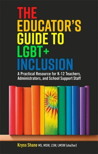 The Educator’s Guide to Lgbt+ Inclusion: A Practical Resource for K-12…