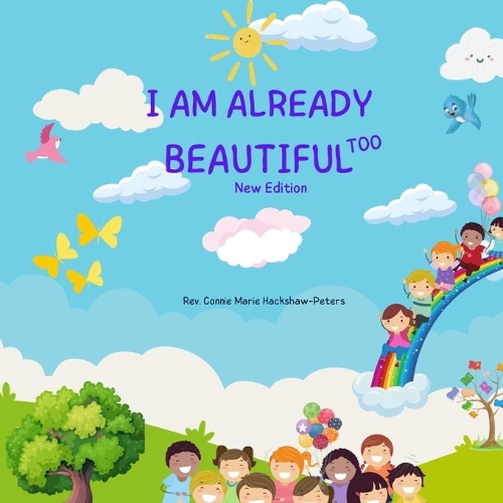I Am Already Beautiful Too: New Edition by Connie M. Hackshaw-Peters Paperback B