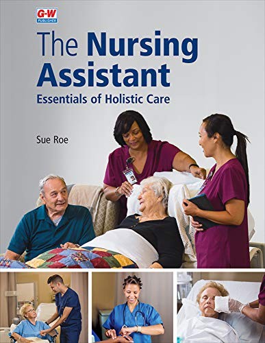 THE NURSING ASSISTANT SOFTCOVER: ESSENTIALS OF HOLISTIC By Sue Roe **BRAND NEW**