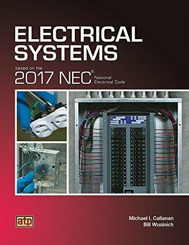 ELECTRICAL SYSTEMS BASED ON THE 2017 NEC By Michael Callanan & Bill Wusinich NEW