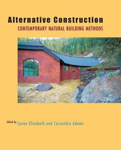 Alternative Construction: Contemporary Natural Building Methods by Elizabeth