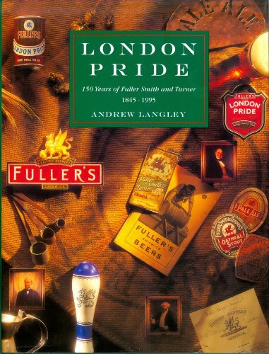 London Pride: 150 Years of Fuller, Smith and Turner by Langley, Andrew Hardback