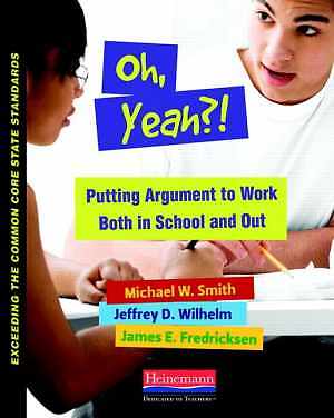 Oh, Yeah?!: Putting Argument to Work – Paperback, by Wilhelm Jeffrey D; – Good